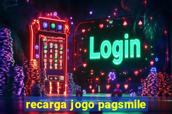 recarga jogo pagsmile